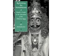 Rethinking the Mahabharata: A Reader's Guide to the Education of the Dharma King