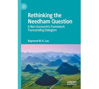 Rethinking the Needham Question: A Non-Eurocentric Framework Transcending Dialogism