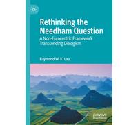 Rethinking the Needham Question: A Non-Eurocentric Framework Transcending Dialogism