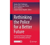 Rethinking the Police for a Better Future : Navigating Policing Challenges with Accountability and Trust