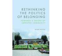Rethinking the Politics of Belonging: Towards a Theory of Improper Community