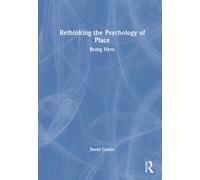 Rethinking the Psychology of Place : Being Here