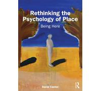 Rethinking the Psychology of Place : Being Here