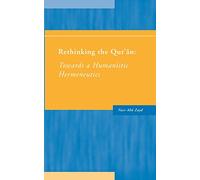 Rethinking the Qur'an: Towards a Humanistic Hermeneutics (Humanistics University Press)