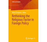 Rethinking the Religious Factor in Foreign Policy (Politik und Religion)