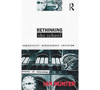 Rethinking the School: Subjectivity, Bureaucracy, Criticism (Questions in Cultural Studies)