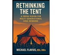 Rethinking The Tent: A Fresh Vision for Multi-Generational Soul Winning