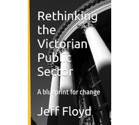 Rethinking the Victorian Public Sector: A blueprint for change