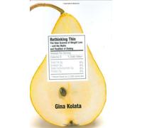 Rethinking Thin: The New Science of Weight Loss--and the Myths and Realities of Dieting