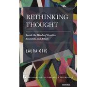 Rethinking Thought: Inside the Minds of Creative Scientists and Artists (Explorations in Narrative Psychology)