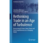Rethinking Trade in an Age of Turbulence : Reassessing EU Trade, Value Chains and Firm Competitiveness in a Changing World