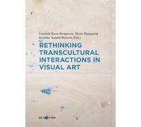 Rethinking Transcultural Interactions in Visual Art (Contact Zones, 10)