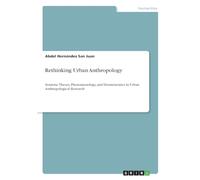Rethinking Urban Anthropology: Semiotic Theory, Phenomenology, and Hermeneutics in Urban Anthropological Research