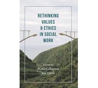 Rethinking Values and Ethics in Social Work