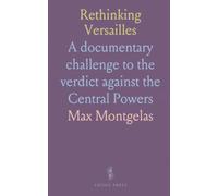 Rethinking Versailles: A documentary challenge to the verdict against the Central Powers