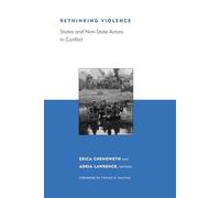 Rethinking Violence - States and Non-State Actors in Conflict (Belfer Center Studies in International Security)