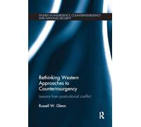 Rethinking Western Approaches to Counterinsurgency: Lessons From Post-Colonial Conflict (Studies in Insurgency, Counterinsurgency and National Security)