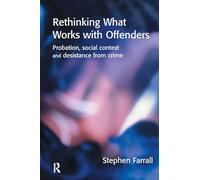 Rethinking What Works With Offenders: Probation, Social Context And Desistance From Crime