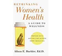 Rethinking Women's Health: A Guide to Wellness