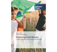 Rethinking Youth Ministry: Trends, Innovation, and Emerging Opportunities