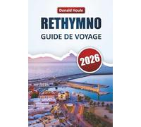 RETHYMNO GUIDE DE VOYAGE 2026: Explorez des plages, des trésors cachés, la cuisine locale, les monuments historiques et les expériences culturelles en Crète