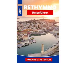 Rethymno Reiseführer 2026: Entdecken Sie den Blick auf den venezianischen Hafen, die historischen Straßen der Altstadt, die kretische Küche, die ... Tipps für Ihren Griechenlandurlaub.