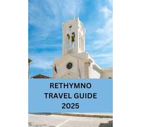 RETHYMNO TRAVEL GUIDE 2025: A Journey Through Rethymno's Venetian Past and Cretan Charm