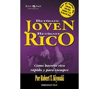 Retírate joven y rico: Cómo hacerte rico rápido y para siempre (Clave)
