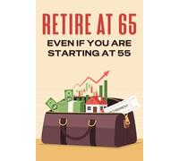 Retire at 65: Even if you are Starting at 55