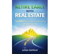Retire Early with Real Estate: I'm FIRED!: Build Financial Independence with Rental Property