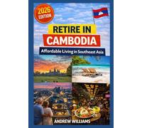 Retire in Cambodia: Affordable Living in Southeast Asia