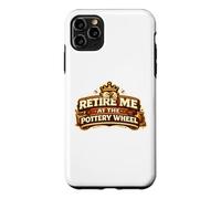 Retire Me At The Pottery Wheel Pottery Ceramic Artist Case for iPhone 11 Pro Max