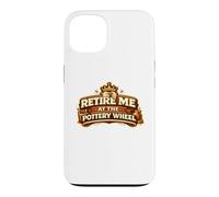 Retire Me At The Pottery Wheel Pottery Ceramic Artist Case for iPhone 13