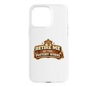 Retire Me At The Pottery Wheel Pottery Ceramic Artist Case for iPhone 15 Pro Max