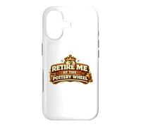 Retire Me At The Pottery Wheel Pottery Ceramic Artist Case for iPhone 17