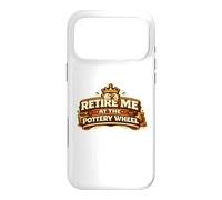 Retire Me At The Pottery Wheel Pottery Ceramic Artist Case for iPhone 17 Pro Max