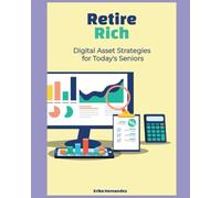 Retire Rich: Digital Asset Strategies for Today's Seniors