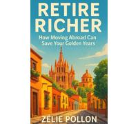 Retire Richer: How Moving Abroad Can Save Your Golden Years