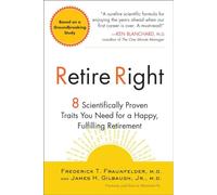 Retire Right: The Retirement Docs' Proven Prescription for Living a Happy, Fulfulling Rest of Your Life
