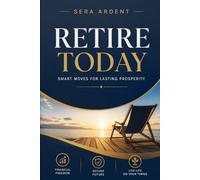 Retire Today: Smart Moves for Lasting Prosperity