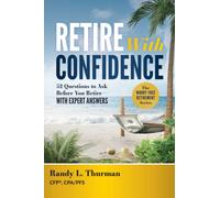 Retire With Confidence : 52 Questions to Ask Before Your Retire-With Expert Answers