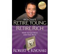 Retire Young Retire Rich : How to Get Rich Quickly and Stay Rich Forever!