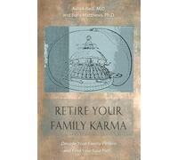 Retire Your Family Karma: Decode Your Family Pattern Find Your Soul Path