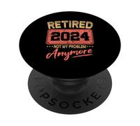 Retired 2024 Not My Problem Anymore Humor Retirement PopSockets Adhesive PopGrip