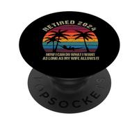 Retired 2024 Now I Can Do What I Want Funny Retirement PopSockets Adhesive PopGrip