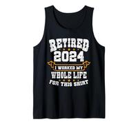 Retired 2024 Retirement I Worked My Whole Life for This Tank Top