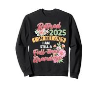 RETIRED 2025 FINALLY FULL-TIME GRANNY AM NOT LAZY Retirement Sweatshirt