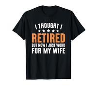Retired 2025 Funny Men Husband Retirement I Work for My Wife T-Shirt