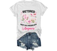 Retired 2025 Not My Problem Anymore Shirt, Retired 2025 Shirt, Retired T-Shirt, Retirement Gifts for Men Women White