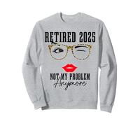 Retired 2025 Not My Problem Anymore Vintage Funny Retirement Sweatshirt